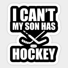 i can't my son has hockey sticker