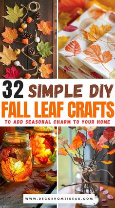 fall leaf crafts with text overlay that reads 32 simple diy fall leaf crafts to add seasonal charm to your home