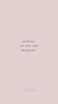 the words work out, eat well and be patient written in black on a pink background