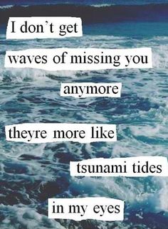 an ocean scene with the words i don't get waves of missing you anymore