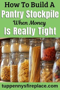 mason jars filled with pasta and other items that are labeled how to build a pantry stockpile when money is really tight