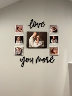 a wall with pictures and the words love you more on it