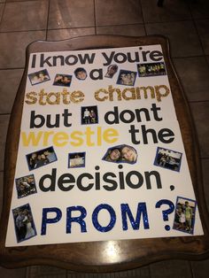 a sign that says, i know you're a state champ but don't wrestle the decision prom