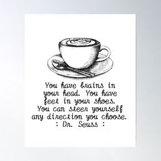 a black and white drawing of a cup of coffee with the words you have grains in your head poster