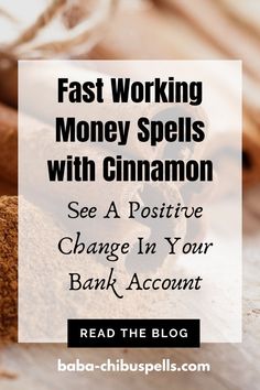 cinnamons with the words fast working money spells with cinnamon see a positive change in your bank account