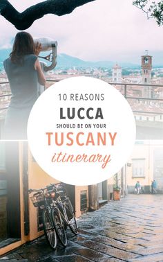 a woman standing on top of a building next to a tree with the words 10 reasons lucca should be on your tuscany itinerary