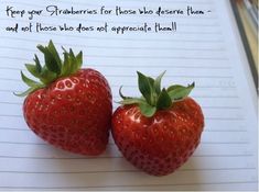 two strawberries sitting on top of a notepad with the caption if they keep your strawberries for those who observe them and not those who don't appreciate them