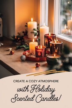 candles on a table with the words create cozy atmosphere with holiday scented candles