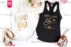 two tank tops that say, i said yes and she said no with gold lettering