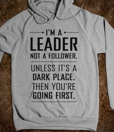 "I'm a leader not a follower. Unless it's a dark place, then you're going first!" Need this hoodie! T Shirt Makeover, Tshirt Design Ideas, Funny Clothes, A Haunted House, Funny Outfits, T Shirt Yarn, Tshirt Design, Couple Shirts, Party Shirts