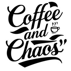 the words coffee and chaos written in black ink