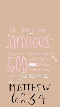 Bible Verse Matthew 6:34, Motivational Bible Verses Mental Health, Cute Prayers, Read Your Bible Wallpaper, Verses For School, Wallpaper Backgrounds Bible Verses, Matthew 6:34, Matthew 6 34 Wallpaper, Aesthetic Bible Verses