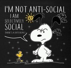 a snoopy cartoon character saying i'm not anti - social, i am selectively social