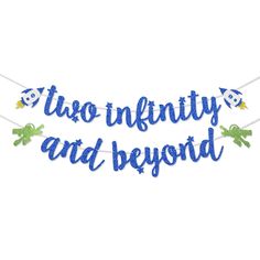 two infinitity and beyond banner on a white background with blue lettering that reads two infinitity and beyond