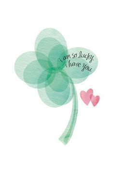 a shamrock with two hearts on it and the words i am so lucky have you