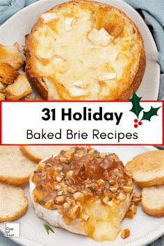 baked brie on a plate with bread and crackers next to it that says 31 holiday baked brie recipes