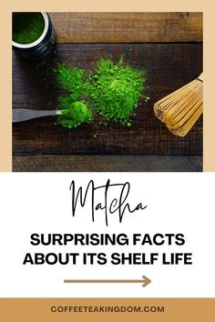 matcha powder and green herbs with text overlay reading matcha surprising fact about its shelf life