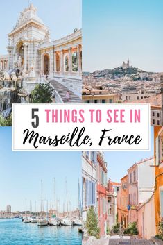 the top five things to see in marseille, france with text overlay that reads 5 things