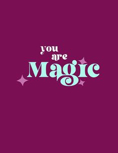 the words you are magic on a purple background