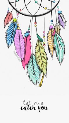 a drawing of a dream catcher with feathers hanging from it's sides and the words let me catch you