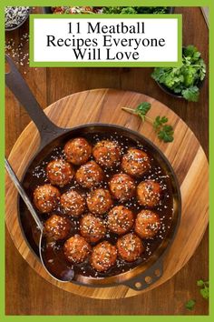 meatballs in a skillet on a wooden plate with the title 11 meatball recipes everyone will love