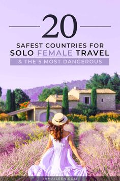 a woman in a lavender field with the words 20 safe countries for solo female travel and the most dangerous