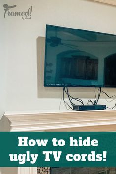 a flat screen tv mounted above a fireplace with the words how to hide ugly tv cords