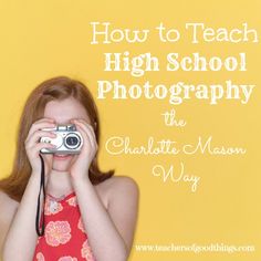 a woman holding a camera up to her face with the words how to teach high school photography