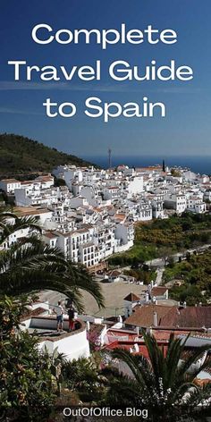 the white village with text overlaying it that reads complete travel guide to spain