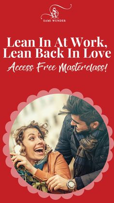 a man and woman laughing together with the caption learn at work, lean back in love access free master class