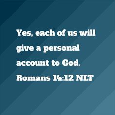 a blue background with the words yes, each of us will give a personal account to god