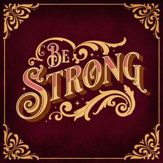 the words be strong in gold lettering on a maroon background