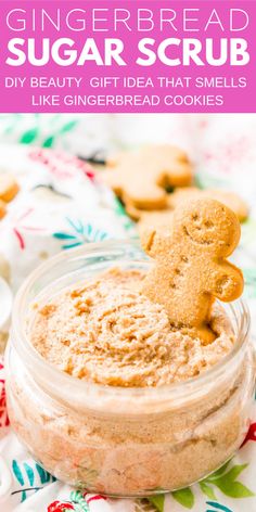 gingerbread sugar scrub in a glass jar with a cookie on top and text overlay that reads, diy beauty gift idea that smells like gingerbread cookies