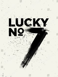 the number seven lucky no 7 with black paint splattered on it and white background