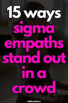 a woman sitting on the ground with text overlay that reads 15 ways stigma empaths stand out in a crowd