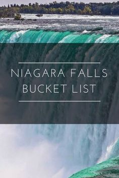 niagara falls bucket list with the words niagara falls bucket list on it's side