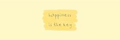 the words happiness is the key are written in yellow ink on a light yellow background