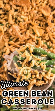 the ultimate green bean casserole recipe is made with only three ingredients and it's ready to be eaten