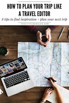 two people looking at a map with the words how to plan your trip like a travel editor