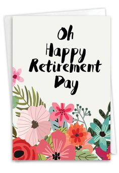 a card with the words oh happy retirement day on it