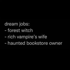 the text reads, dream jobs forest witch rich vampire's wife - haunted bookstore owner