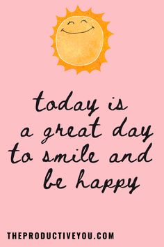 a pink background with the words today is a great day to smile and be happy