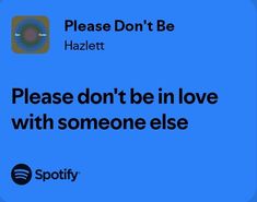 a blue background with the words please don't be hazlet, please don't be in love with someone else