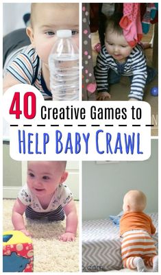 some baby pictures with the words 40 creative games to help your child crawl around and play