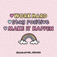 the words work hard stay positive make it happen on a pink background with polka dots