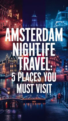 the words amsterdam nightlife travel 5 places you must visit in front of some buildings