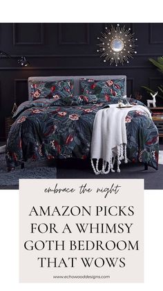 an advertisement for a bed room with pillows and blankets on it, which reads explore the night amazon picks for a whimsy goth bedroom that wows