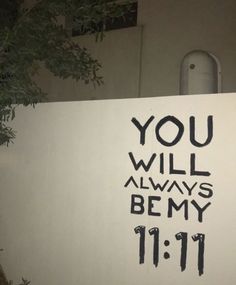 a sign that says you will always be my 11 11