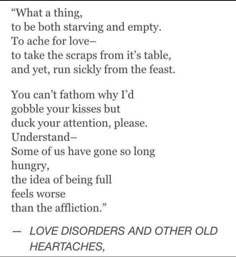 a poem written in black and white with the words love disorder and other old heartaches