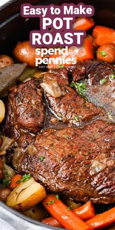 a pot roast with carrots and potatoes is shown in the foreground text reads easy to make pot roast spend & pennies